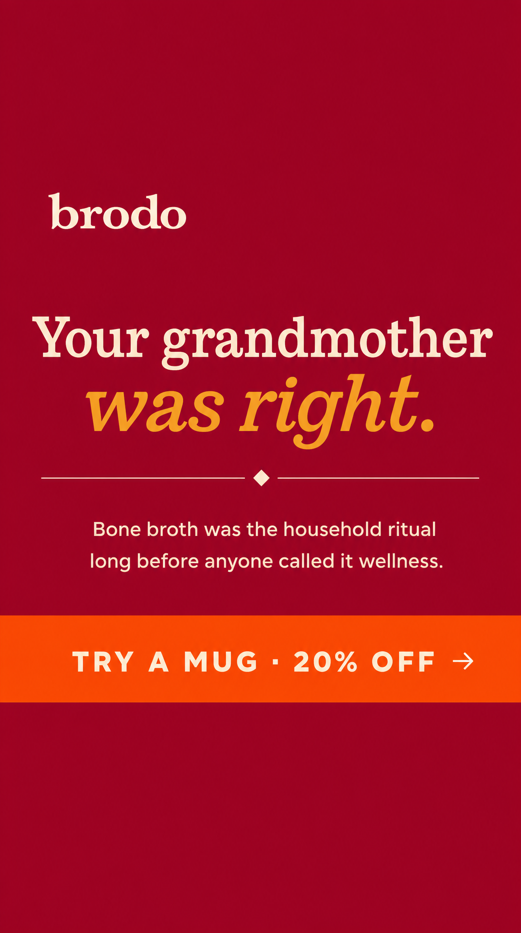 22. Your grandmother was right.